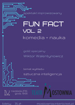 Spektakl improwizowany - Fun Fact = komedia + nauka